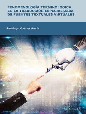cover image of Fenomenología terminológica en la traducción especializada de fuentes textuales virtuales